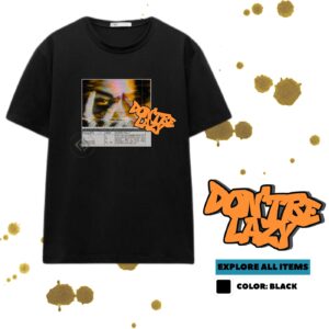 T-shirt - DON'T BE LAZY  (EYE VERS)
